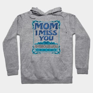 Mothers birthday gift-mom I miss you awesome mom Hoodie